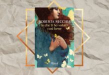 Io che ti ho voluto così bene – Recensione del nuovo romanzo di Roberta Recchia