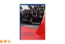 Cannes Confidential – Recensione del memoir di Thierry Frèmaux: il Festival di Cannes raccontato dall’interno, tra luci e limiti